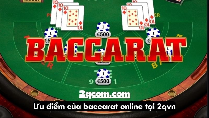 Ưu điểm của baccarat online tại 2qvn